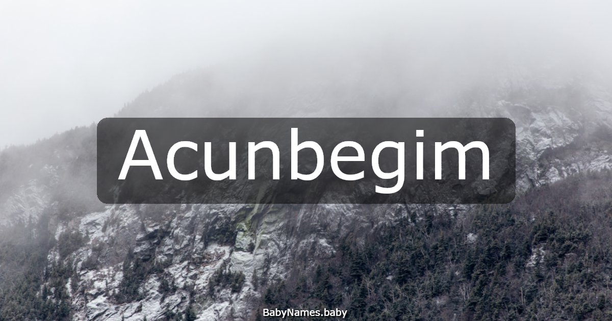 Acunbegim