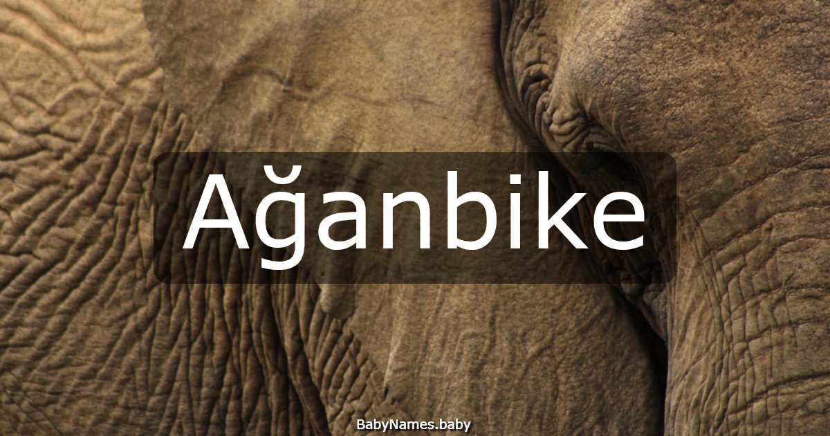 Ağanbike