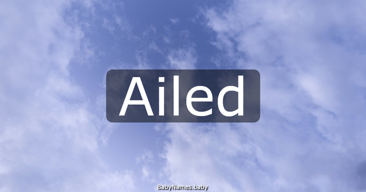 Ailed