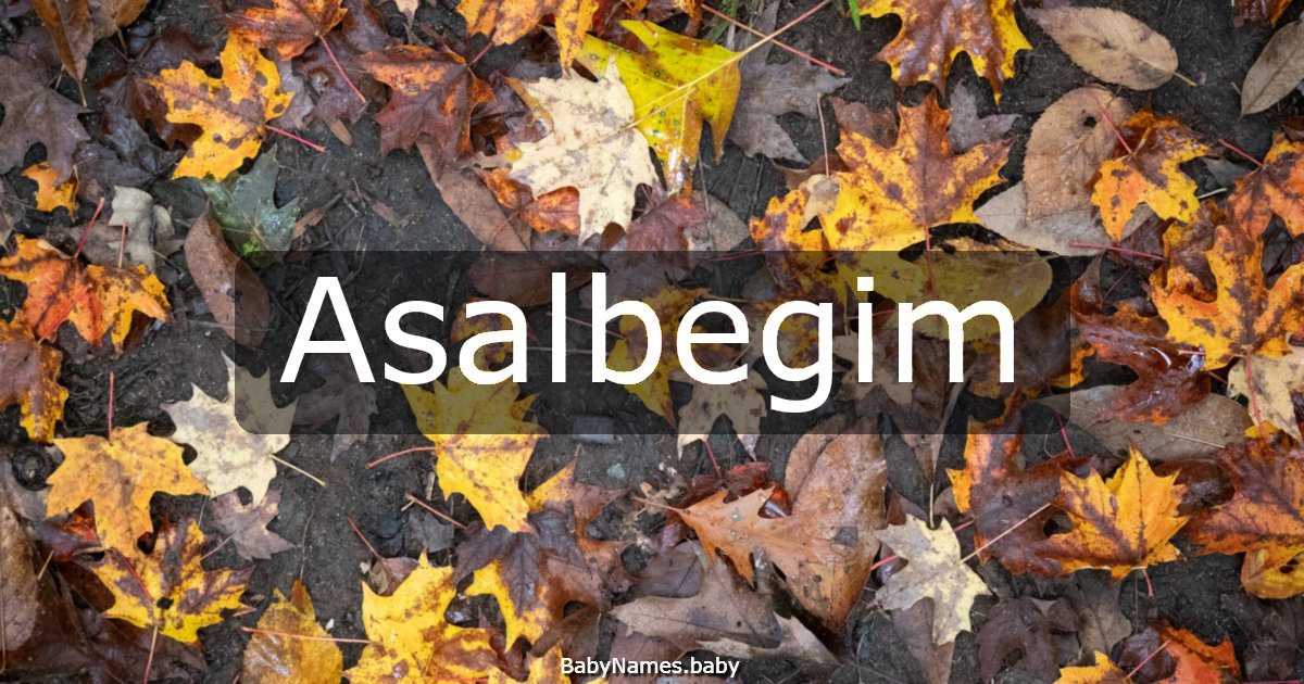 Asalbegim