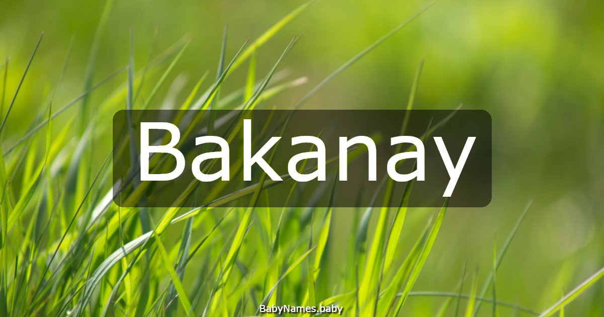 Bakanay