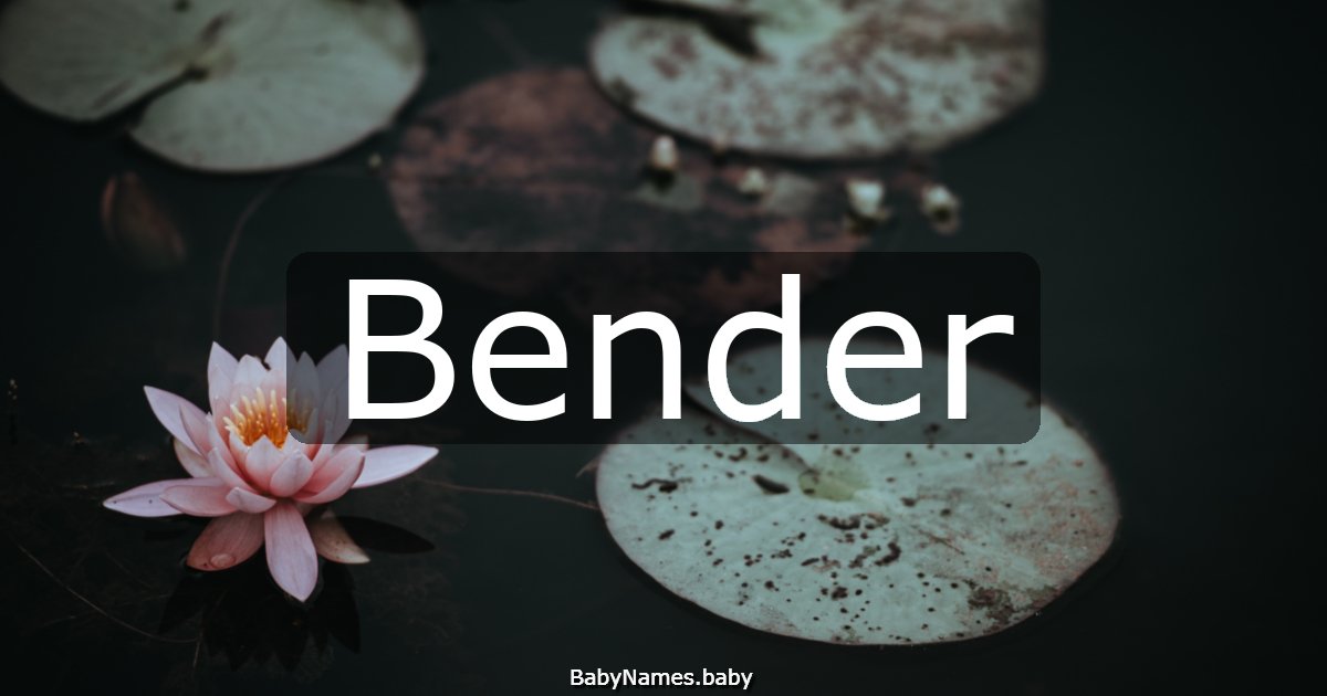 Bender