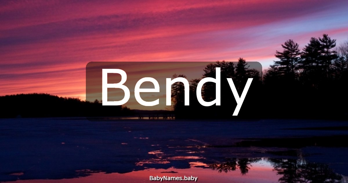 Bendy