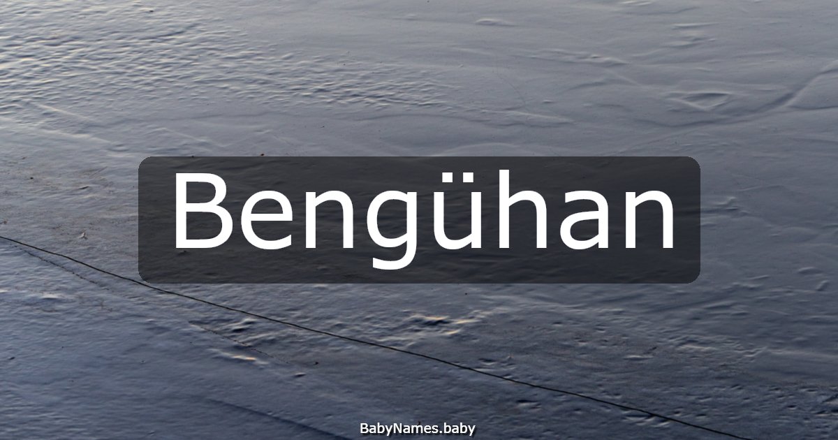 Bengühan