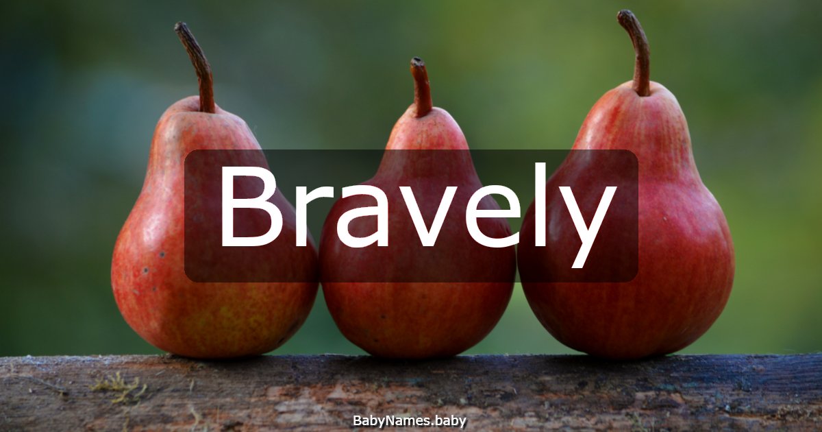 Bravely