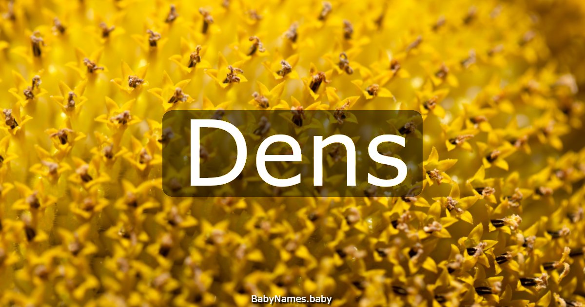 Dens