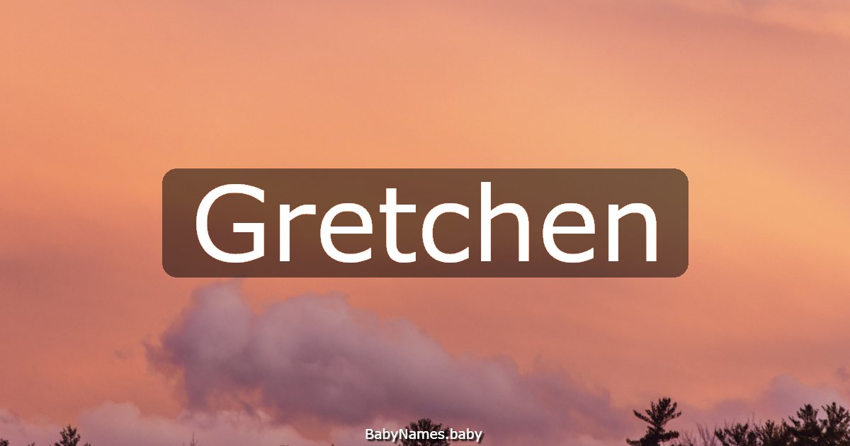Gretchen