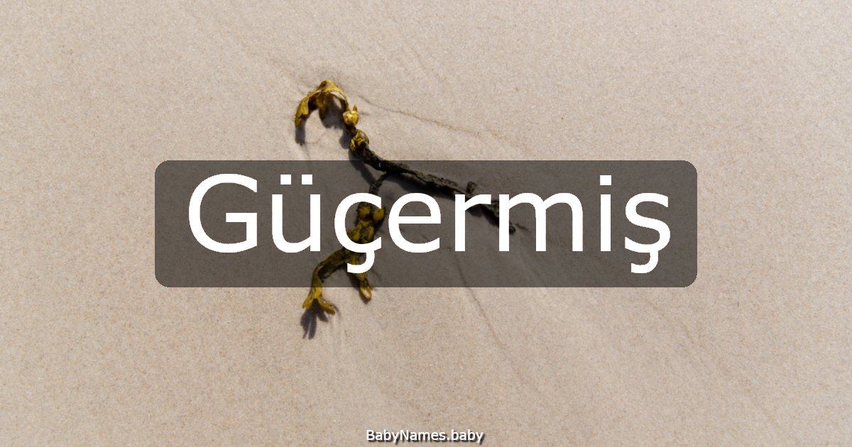 Güçermiş