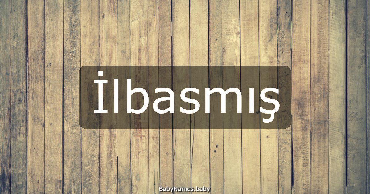 İlbasmış
