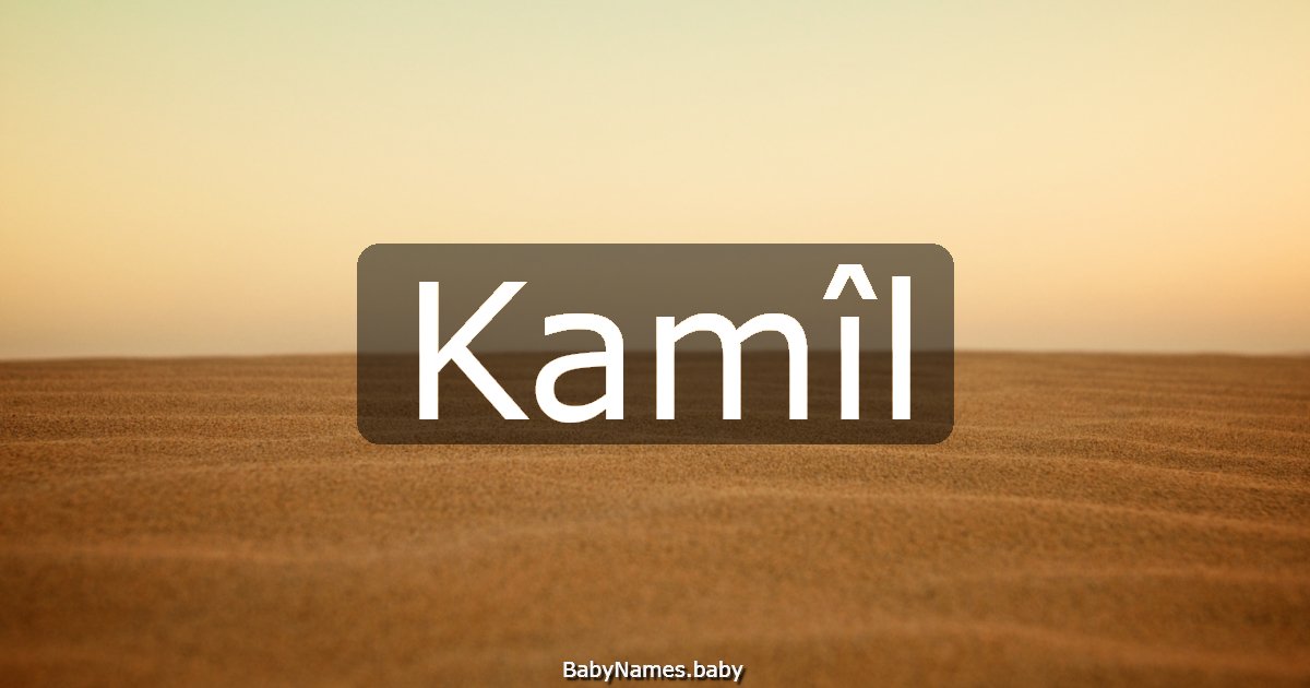 Kamîl