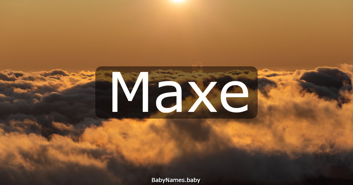 Maxe