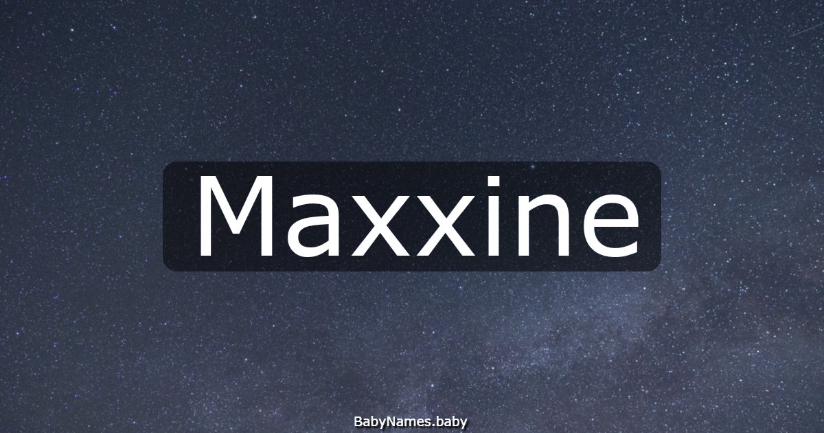 Maxxine