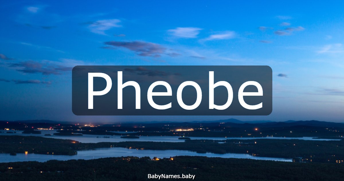 Pheobe