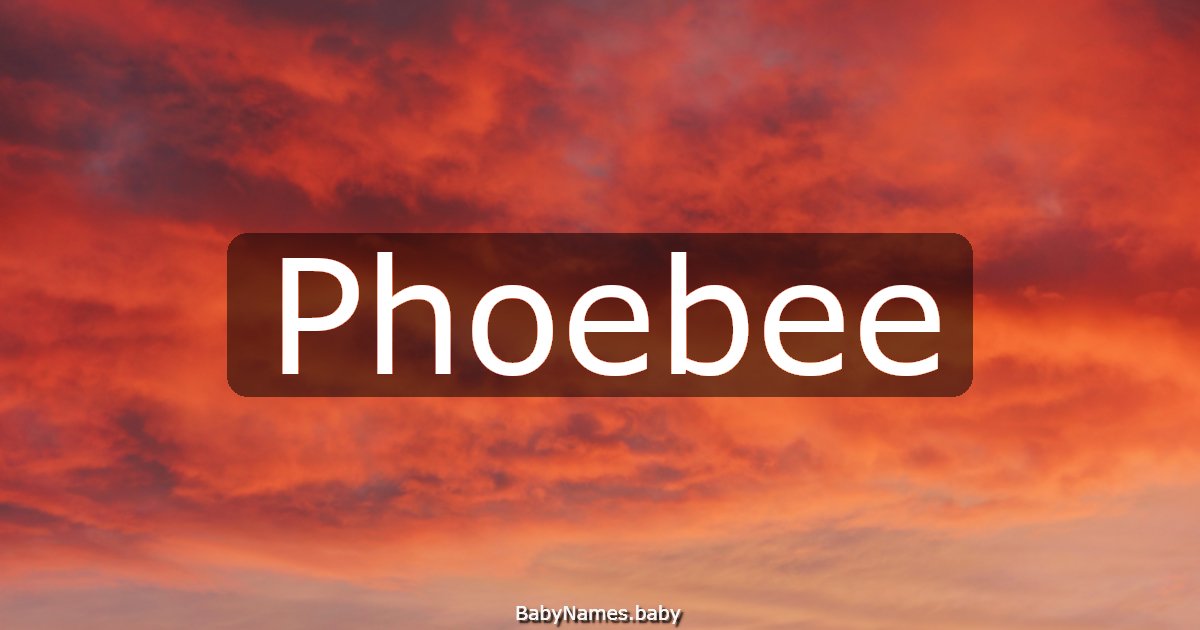 Phoebee