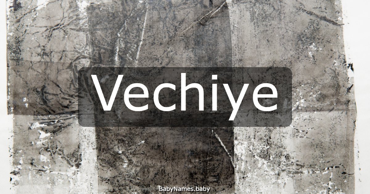 Vechiye